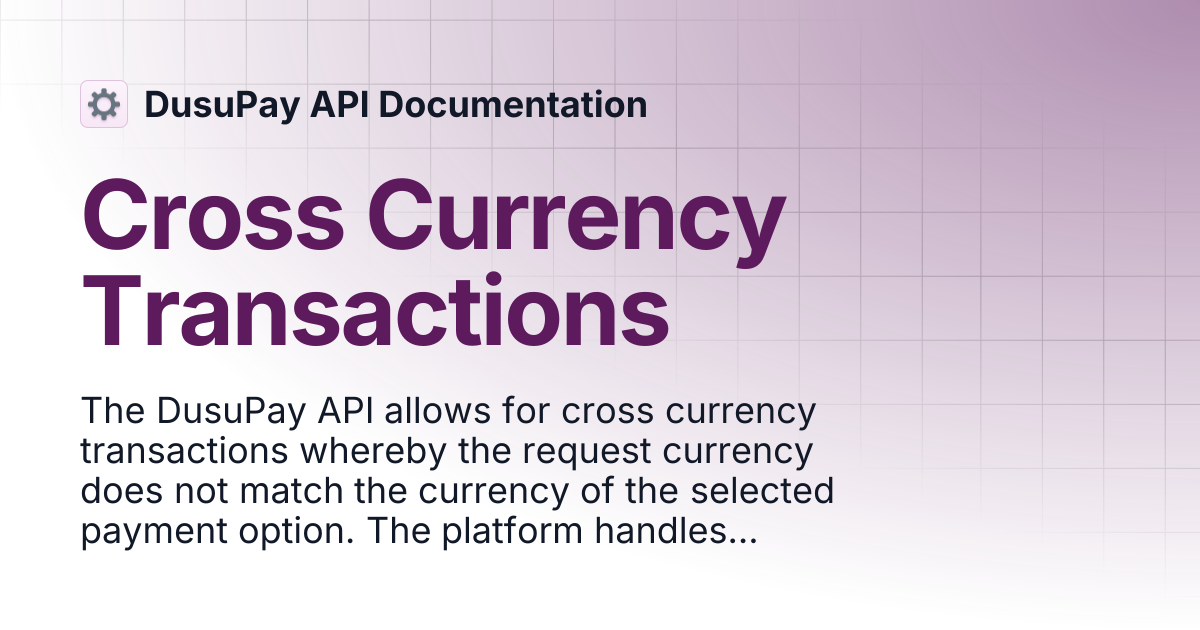 Cross Currency Transactions | DusuPay API Documentation